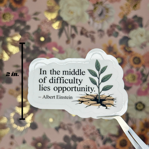 "In the Middle of Difficulty Lies Opportunity" Sticker