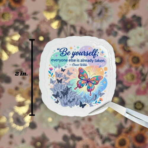 "Be Yourself; Everyone Else is Already Taken" Sticker