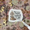 "Not All Those Who Wander Are Lost" Sticker