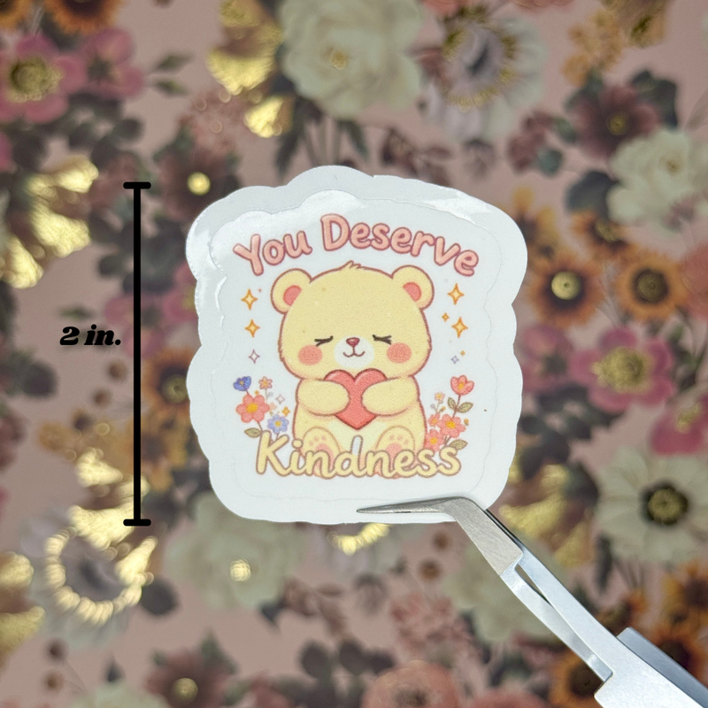 "You Deserve Kindness" Sticker