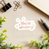 "You're Amazing" Sticker